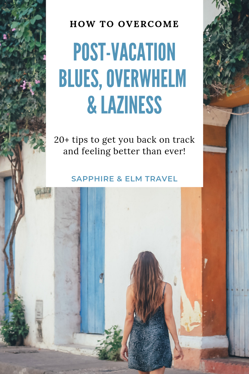 How to overcome post-vacation blues anxiety and laziness | Sapphire & Elm Travel