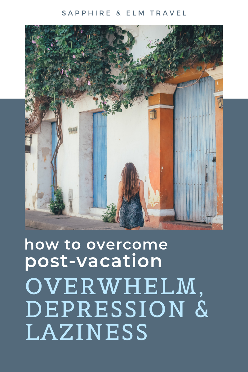 How to overcome post-vacation blues anxiety and laziness | Sapphire & Elm Travel